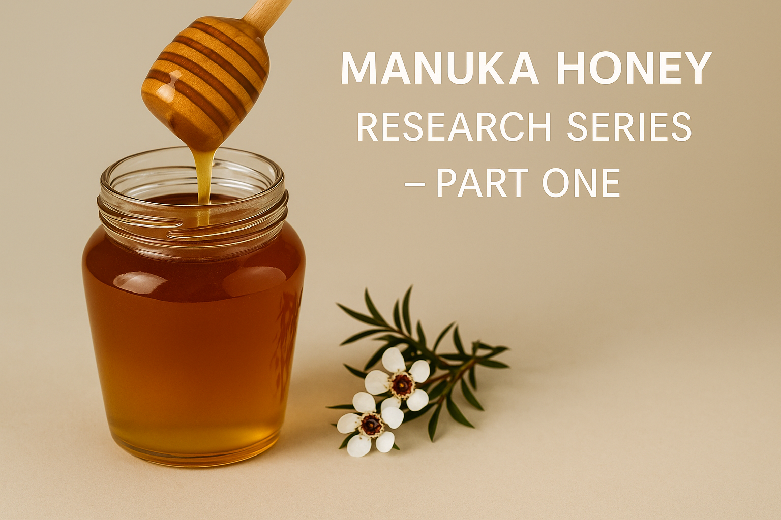 Manuka honey research series part one showing a jar of New Zealand manuka honey with mānuka flowers, representing scientific research into bioactive compounds