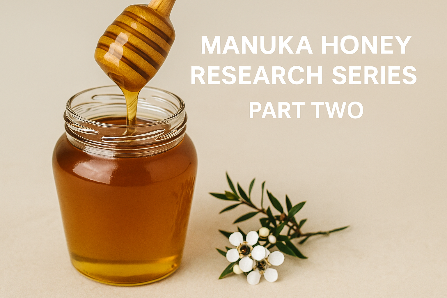 Manuka honey research series part two featuring manuka honey and mānuka flowers, illustrating laboratory research into bioactive potential