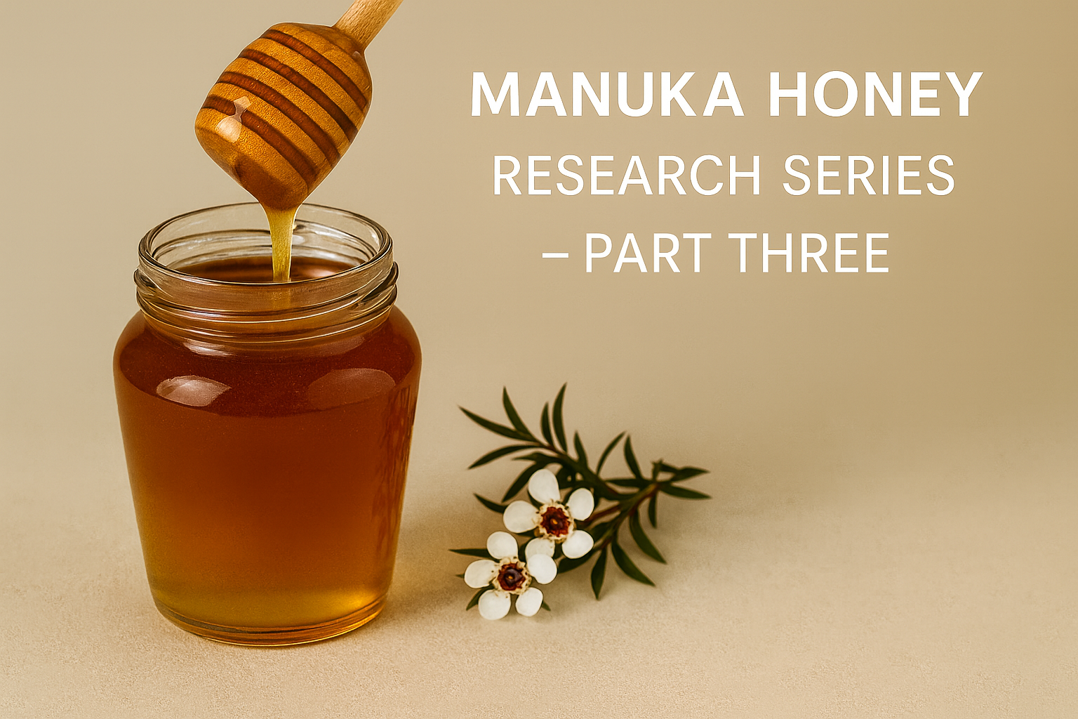 Manuka honey research series part three showing New Zealand manuka honey and mānuka flowers, representing protective pathways and prevention research